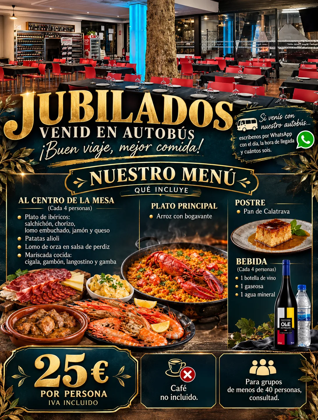 Cartel del menú para grupos en autobús: Plato de ibéricos, patatas alioli, lomo de orza en salsa de perdiz y mariscada cocida al centro, cada 4 personas; arroz con bogavante; pan de Calatrava; una botella de vino, una gaseosa y un agua cada 4 personas. 25 € por persona, IVA incluido. Café no incluido.