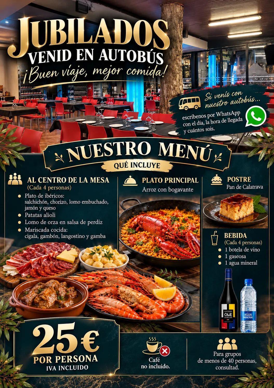 Cartel del menú para jubilados: Plato de ibéricos, patatas alioli, lomo de orza en salsa de perdiz y mariscada cocida al centro, cada 4 personas; arroz con bogavante; pan de Calatrava; una botella de vino, una gaseosa y un agua cada 4 personas. 25 € por persona, IVA incluido. Café no incluido.
